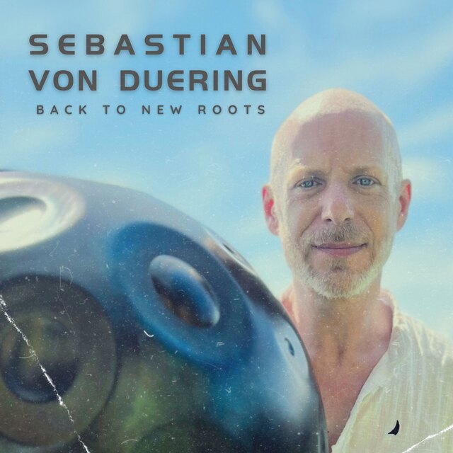 Back to New Roots – Sebastian von Duering